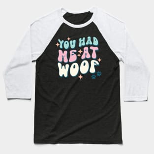 You Had Me at Woof, Cute Groovy Dog Parent Design Baseball T-Shirt